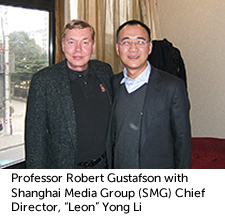 Professor Robert Gustafson with Shanghai Media Group (SMG) Chief Director, "Leon" Yong Li