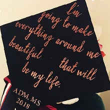 Madelynn Esquivias graduation cap reads I'm going to make everything around me beautiful that will be my life.