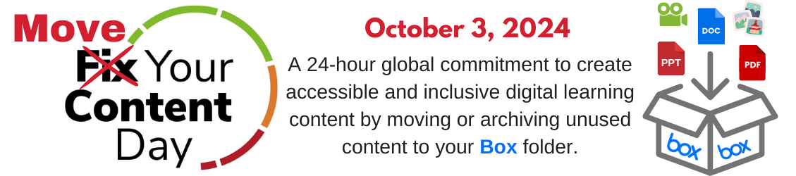 The image is a promotional graphic for "Move Your Content Day." At the top, "Move" is written in bold red text, while "Fix" in black text is crossed out with a red "X." There are five document icons: video, DOC, PPT, PDF, and image files moving/archiving in an open box labeled “Box” in blue text. The text says, A 24-hour global commitment to create accessible and inclusive digital learning content by moving or archiving unused content to your Box folder.”