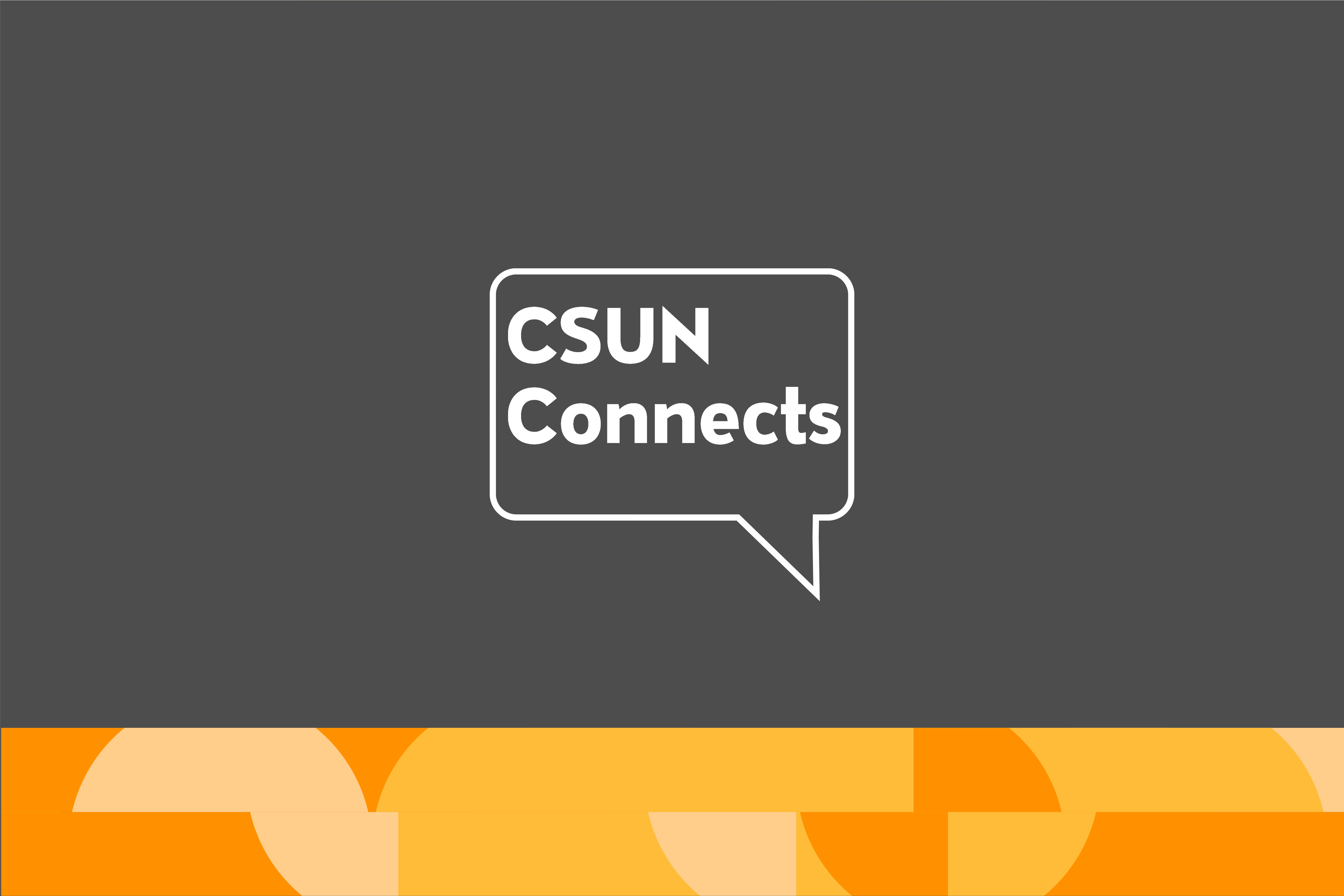 The phrase CSUN Connects in white text inside a speech bubble