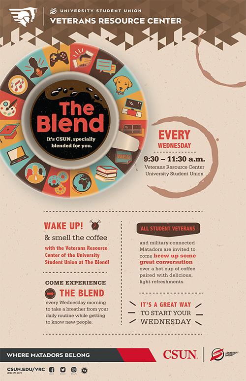 The Blend. It&#039;s CSUN, specially blended for you. Every Wednesday, from 9:30 to 11:30 a.m. at the Veterans Resource Center, University Student Union