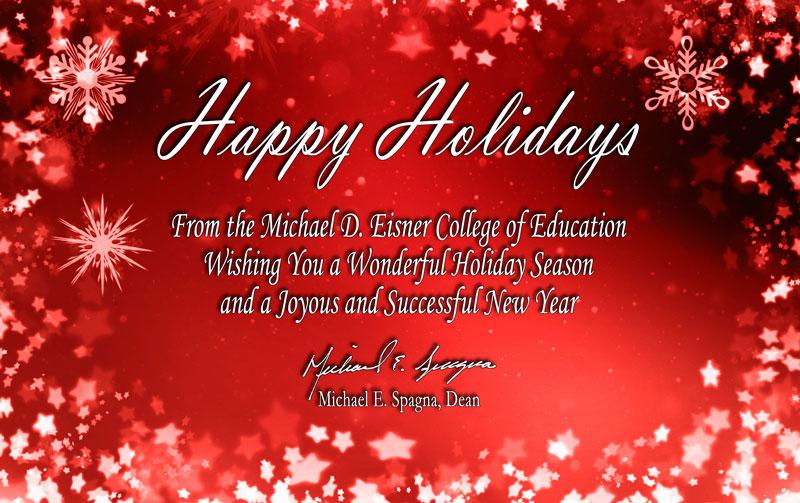 Happy Holidays from the Michael D. Eisner College of Education. Wishing you a wonderful holiday season and a joyous and successful new year.