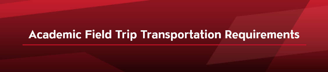 Academic Field Trip Transportation Requirements - Banner