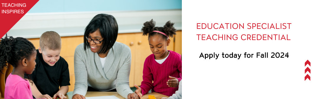 Education Specialist Teaching Credential, Apply today for Fall 2024