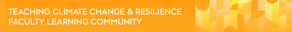 Orange background with geometric shapes with text that reads Teaching Climate Change &amp; Resilience Faculty Learning Community.