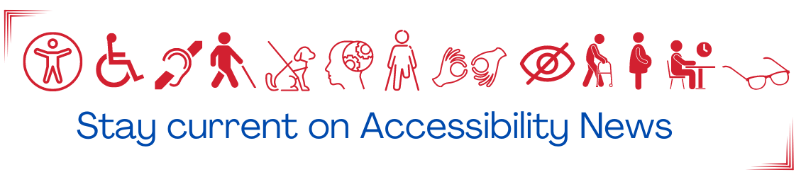 Stay current on Accessibility News with various accessibility icons.