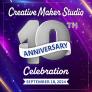 Creative Maker Studio 10th Anniversary Celebration September 18, 2024