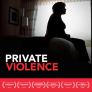 Private Violence Film poster: black and white, woman in silouette sitting on the end of a bed.