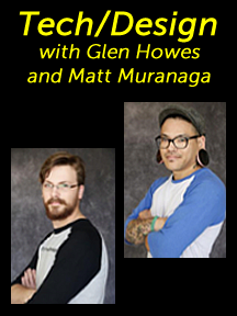 Glen Howes and Matt Muranaga tech/design link