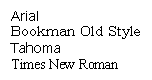Arial, Bookman Old Style, Tahoma, and Times New Roman fonts