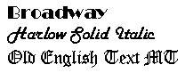 Broadway, Harlow Solid Italic, and Old English Text MT fonts