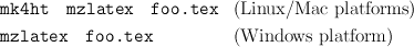 mk4ht   mzlatex   foo.tex   (Linux/Mac   platforms )
mzlatex   foo.tex           (Windows   platform )
