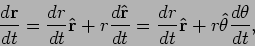 \begin{displaymath}
\frac{d{\bf r}}{dt}=\frac{dr}{dt}{\bf\hat{r}}+r\frac{d{\bf\...
...rac{dr}{dt}{\bf\hat{r}}+r{\bf\hat{\theta}}\frac{d\theta}{dt},
\end{displaymath}