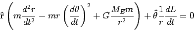 \begin{displaymath}
{\bf\hat{r}}\left(m\frac{d^2r}{dt^2}-mr\left(\frac{d\theta}...
...{M_E
m}{r^2}\right)+{\bf\hat{\theta}}\frac1r \frac{dL}{dt}=0
\end{displaymath}