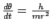 $\frac{d\theta}{dt}=\frac{h}{mr^2}$