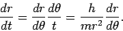 \begin{displaymath}
\frac{dr}{dt}=\frac{dr}{d\theta}\frac{d\theta}{t}=\frac{h}{mr^2}\frac{dr}{d\theta}.
\end{displaymath}