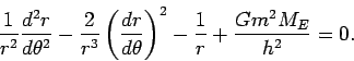 \begin{displaymath}
\frac1{r^2}\frac{d^2
r}{d\theta^2}-\frac{2}{r^3}\left(\frac{dr}{d\theta}\right)^2-\frac1r+\frac{Gm^2M_E}{h^2}=0.
\end{displaymath}