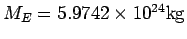 $M_E= 5.9742\times 10^{24}{\rm kg}$