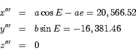 \begin{eqnarray*}
x''' &=& a\cos E-ae =20,566.52\\
y''' &=& b\sin E= -16,381.46\\
z''' &=& 0
\end{eqnarray*}