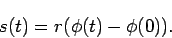 \begin{displaymath}
s(t)= r(\phi(t)-\phi(0)).
\end{displaymath}