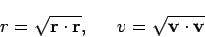 \begin{displaymath}
r = \sqrt{{\bf r}\cdot {\bf r}}, \;\;\;\;\ v = \sqrt{{\bf v}\cdot {\bf v}}
\end{displaymath}