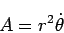 \begin{displaymath}
A= r^2\dot{\theta}
\end{displaymath}