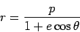 \begin{displaymath}
r = \frac{p}{1+e\cos{\theta}}
\end{displaymath}