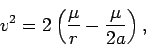 \begin{displaymath}
v^2 = 2\left(\frac{\mu}{r}-\frac{\mu}{2a}\right),
\end{displaymath}