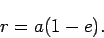 \begin{displaymath}
r = a(1-e).
\end{displaymath}