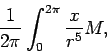 \begin{displaymath}
\frac{1}{2\pi}\int_{0}^{2\pi} \frac{x}{r^5} \rd M,
\end{displaymath}