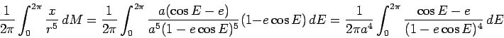 \begin{displaymath}
\frac{1}{2\pi}\int_{0}^{2\pi} \frac{x}{r^5} \,d M =
\frac{...
...i a^4}\int_{0}^{2\pi} \frac{\cos E - e}{(1-e \cos
E)^4}\,d E
\end{displaymath}