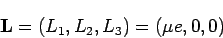 \begin{displaymath}
{\bf L}= (L_1, L_2, L_3) = (\mu e, 0, 0)
\end{displaymath}