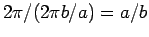 $2\pi/(2\pi b/a) = a/b$