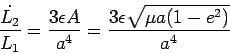 \begin{displaymath}
\frac{\dot{L_2}}{L_1} = \frac{3\epsilon A}{a^4} = \frac{3\epsilon
\sqrt{\mu a (1-e^2)}}{a^4}
\end{displaymath}