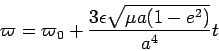 \begin{displaymath}
\varpi = \varpi_0 + \frac{3\epsilon \sqrt{\mu a (1-e^2)}}{a^4} t
\end{displaymath}