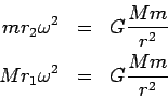 \begin{eqnarray*}
mr_2\omega^2 &=& G\frac{Mm}{r^2}\\
Mr_1\omega^2 &=& G\frac{Mm}{r^2}
\end{eqnarray*}