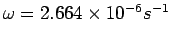 $\omega=2.664\times 10^{-6} s^{-1}$