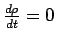 $\frac{d{\bf\rho}}{dt}=0$