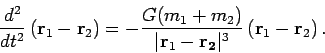 \begin{displaymath}
\frac{d^2}{dt^2}\left({\bf r}_1-{\bf r}_2\right)=
-\frac{G...
...\bf r}_1-{\bf r_2}\vert^3}\left({\bf r}_1-{\bf
r}_2\right).
\end{displaymath}