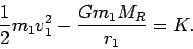 \begin{displaymath}
\frac12 m_1 v_1^2-\frac{Gm_1M_R}{r_1} = K.
\end{displaymath}