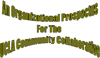 An Organizational Prospectus
For The 
UCLA Community Collaborative
